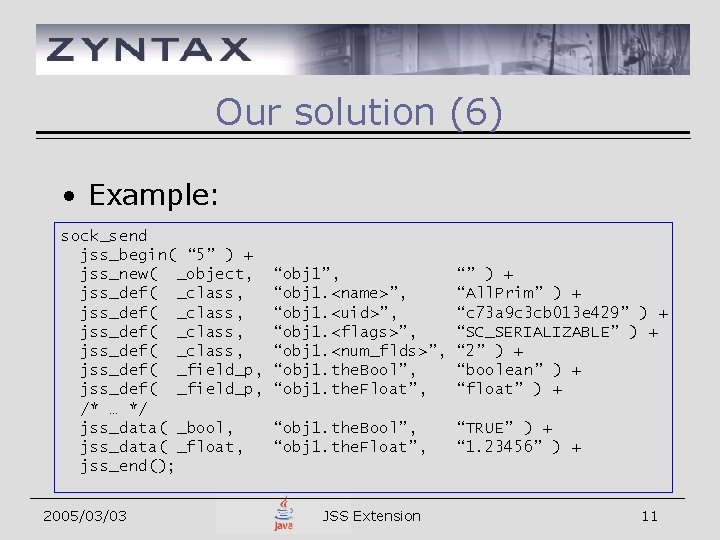 Our solution (6) • Example: sock_send jss_begin( “ 5” ) + jss_new( _object, jss_def(