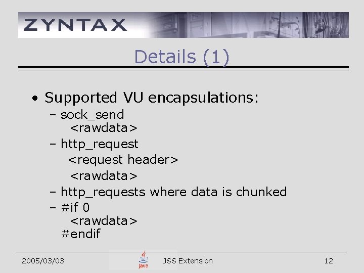 Details (1) • Supported VU encapsulations: – sock_send <rawdata> – http_request <request header> <rawdata>