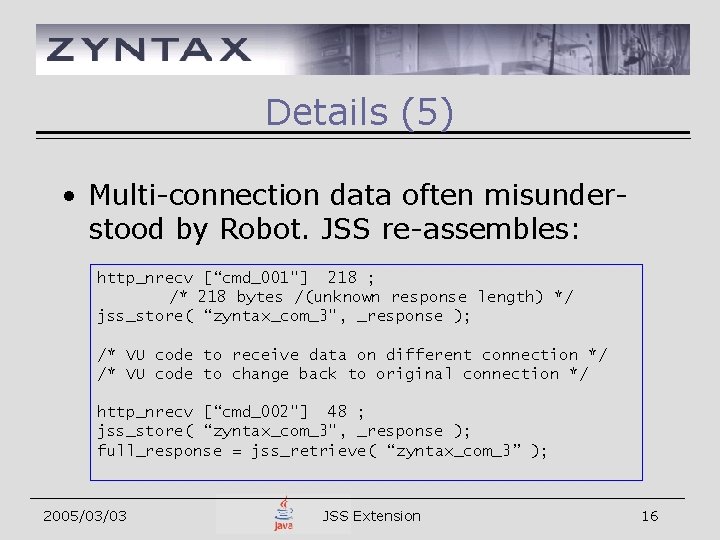 Details (5) • Multi-connection data often misunderstood by Robot. JSS re-assembles: http_nrecv [“cmd_001"] 218