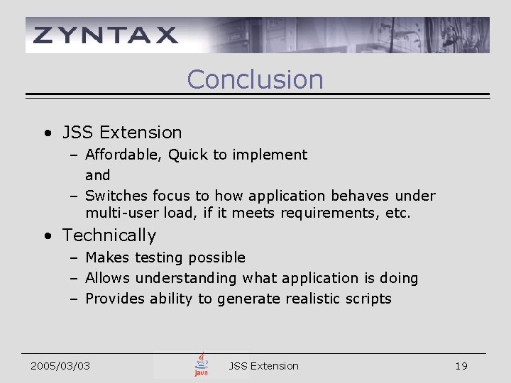 Conclusion • JSS Extension – Affordable, Quick to implement and – Switches focus to