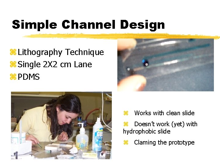 Simple Channel Design z Lithography Technique z Single 2 X 2 cm Lane z