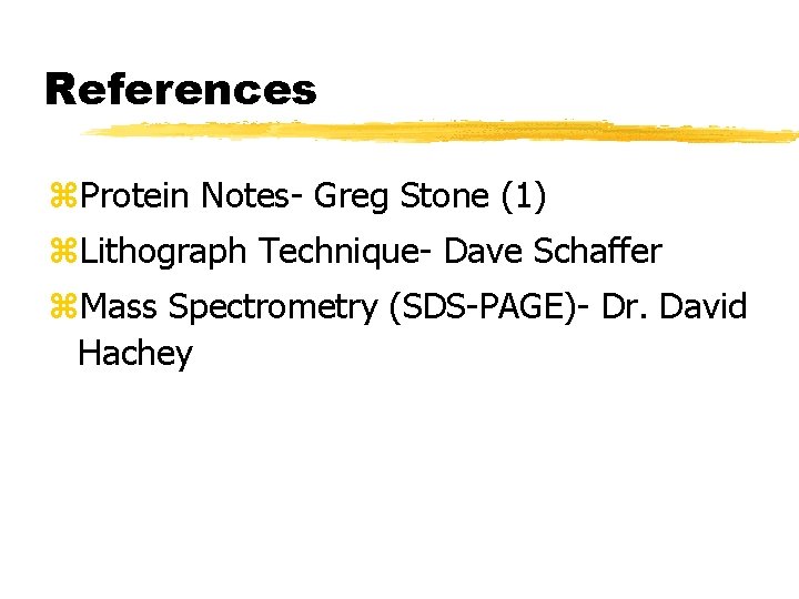 References z. Protein Notes- Greg Stone (1) z. Lithograph Technique- Dave Schaffer z. Mass