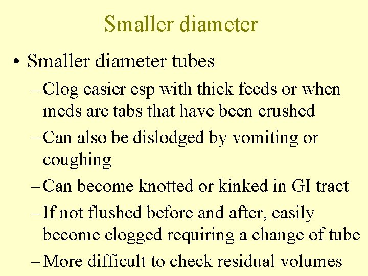 Smaller diameter • Smaller diameter tubes – Clog easier esp with thick feeds or
