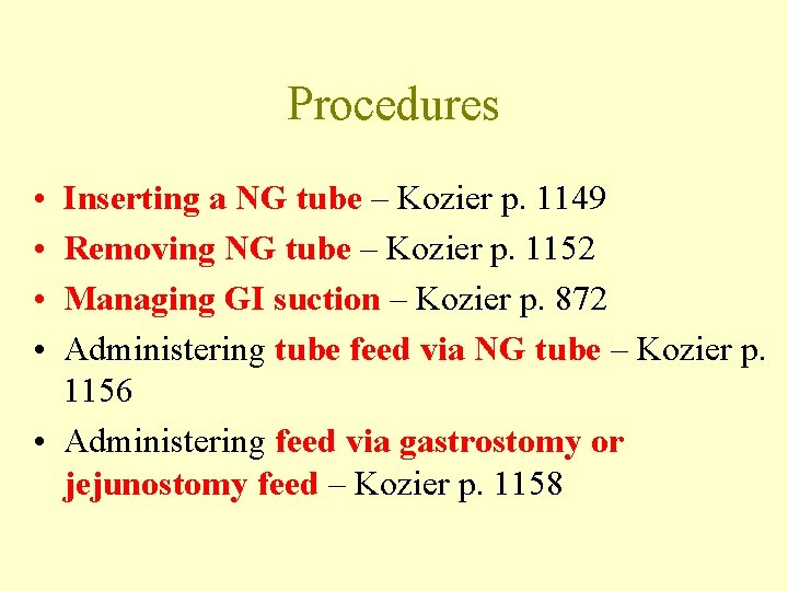 Procedures • • Inserting a NG tube – Kozier p. 1149 Removing NG tube
