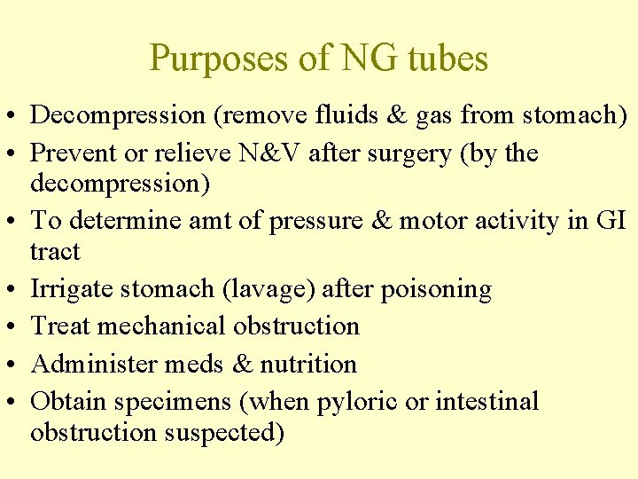 Purposes of NG tubes • Decompression (remove fluids & gas from stomach) • Prevent