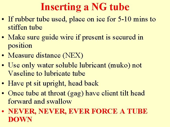 Inserting a NG tube • If rubber tube used, place on ice for 5