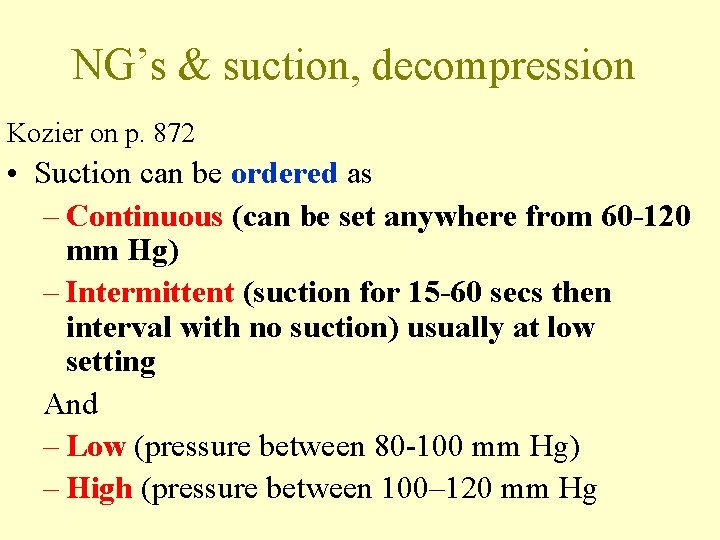 NG’s & suction, decompression Kozier on p. 872 • Suction can be ordered as