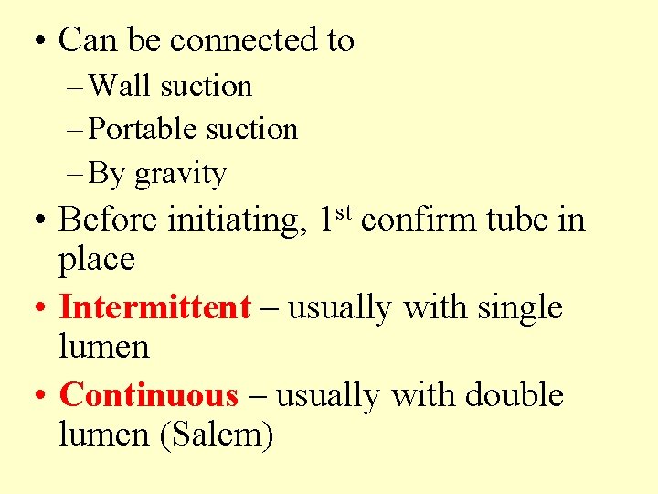  • Can be connected to – Wall suction – Portable suction – By