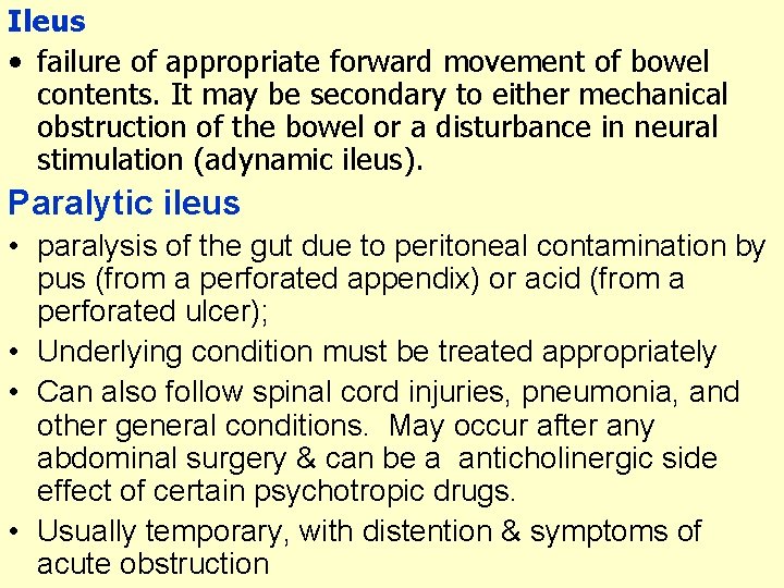 Ileus • failure of appropriate forward movement of bowel contents. It may be secondary