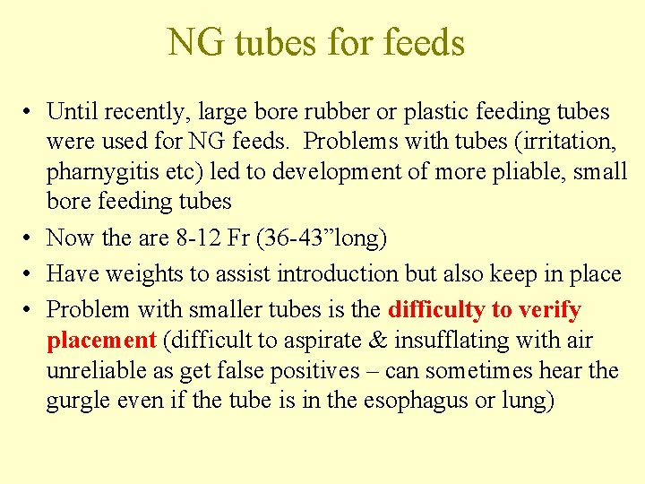 NG tubes for feeds • Until recently, large bore rubber or plastic feeding tubes