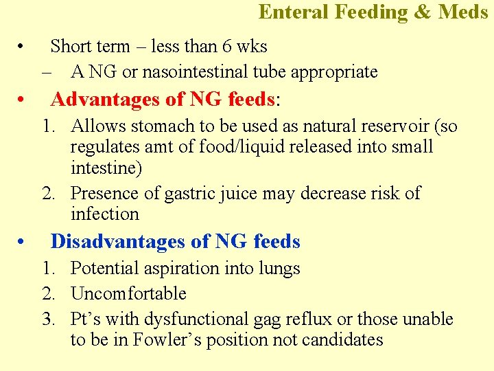 Enteral Feeding & Meds • • Short term – less than 6 wks –