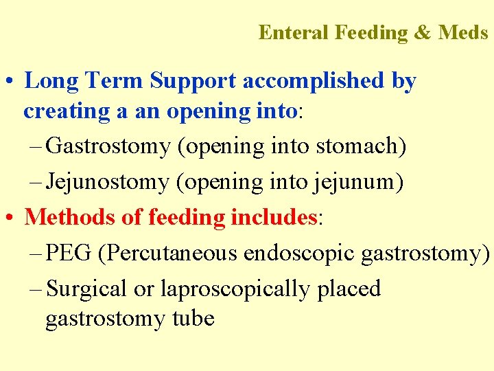 Enteral Feeding & Meds • Long Term Support accomplished by creating a an opening