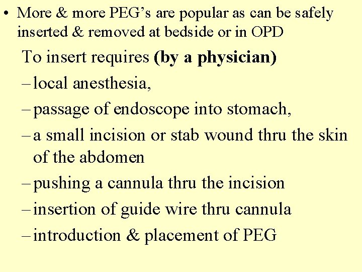  • More & more PEG’s are popular as can be safely inserted &