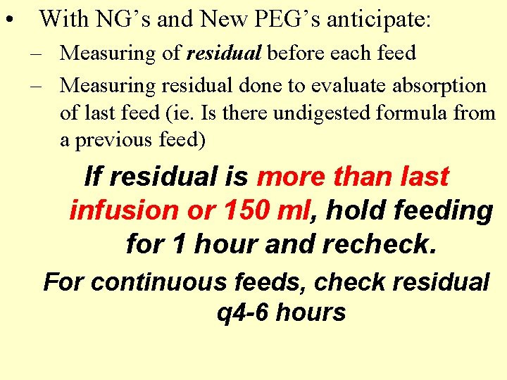  • With NG’s and New PEG’s anticipate: – Measuring of residual before each