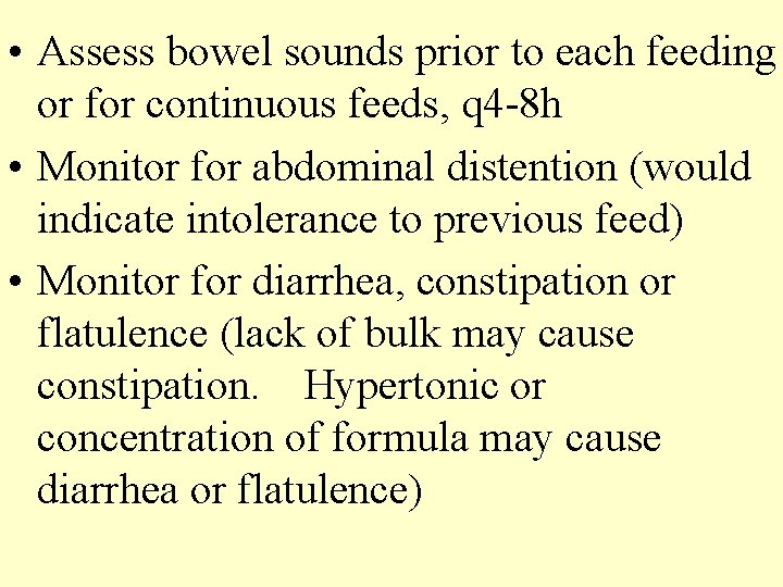  • Assess bowel sounds prior to each feeding or for continuous feeds, q