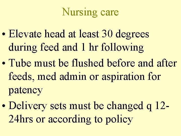 Nursing care • Elevate head at least 30 degrees during feed and 1 hr