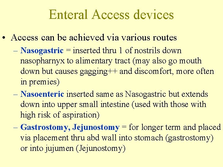 Enteral Access devices • Access can be achieved via various routes – Nasogastric =