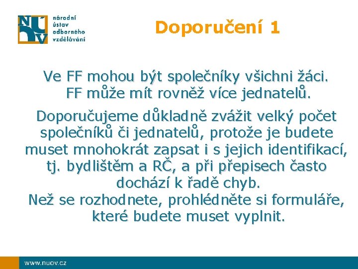 Doporučení 1 Ve FF mohou být společníky všichni žáci. FF může mít rovněž více