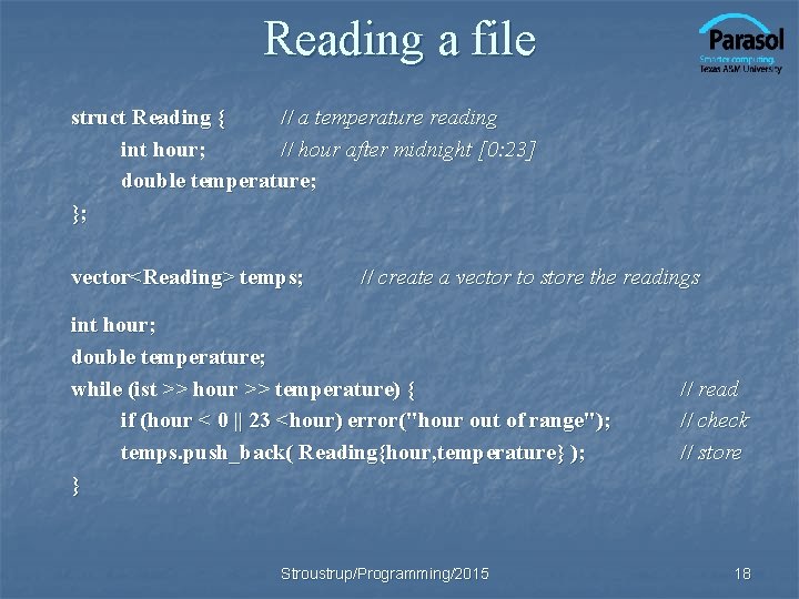 Reading a file struct Reading { // a temperature reading int hour; // hour