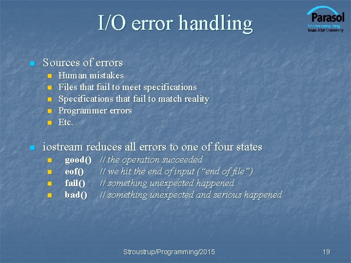 I/O error handling n Sources of errors n n n Human mistakes Files that