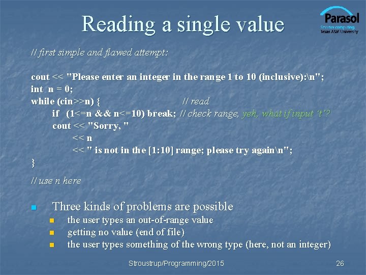 Reading a single value // first simple and flawed attempt: cout << "Please enter