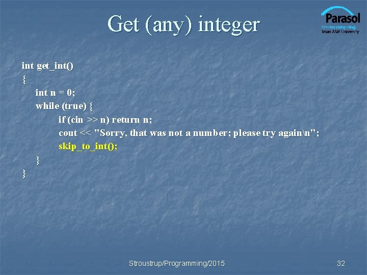 Get (any) integer int get_int() { int n = 0; while (true) { if