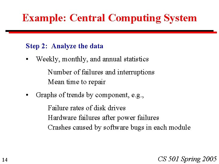 Example: Central Computing System Step 2: Analyze the data • Weekly, monthly, and annual