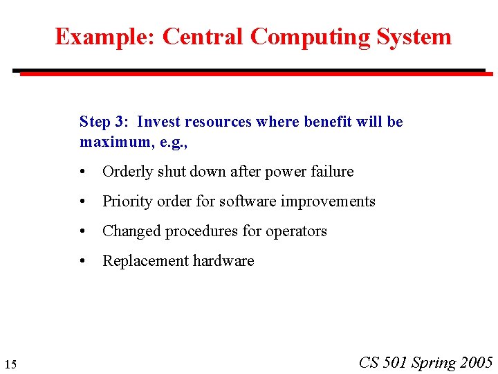 Example: Central Computing System Step 3: Invest resources where benefit will be maximum, e.