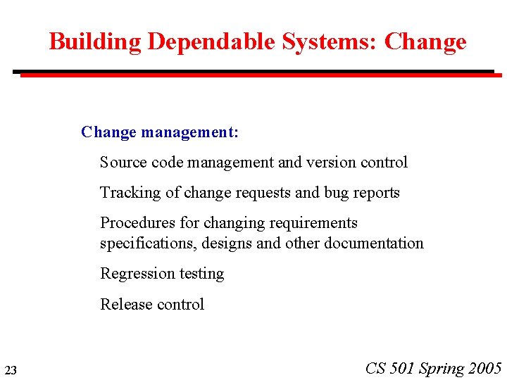 Building Dependable Systems: Change management: Source code management and version control Tracking of change