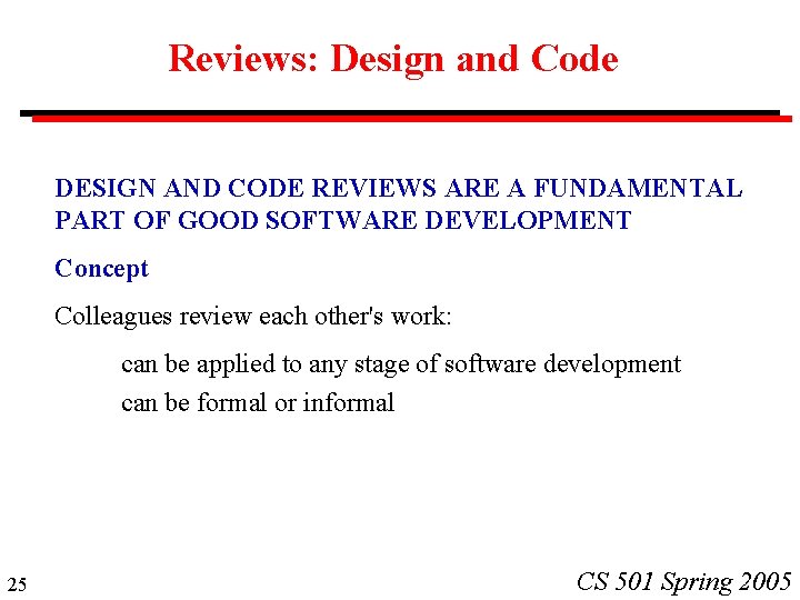 Reviews: Design and Code DESIGN AND CODE REVIEWS ARE A FUNDAMENTAL PART OF GOOD