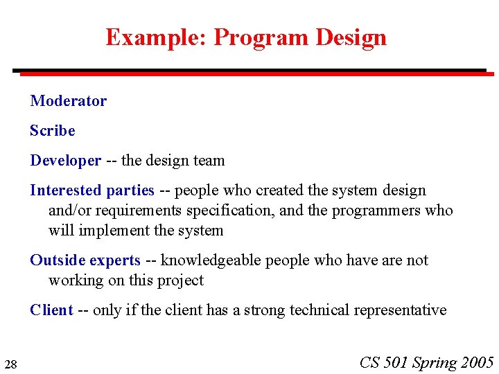 Example: Program Design Moderator Scribe Developer -- the design team Interested parties -- people