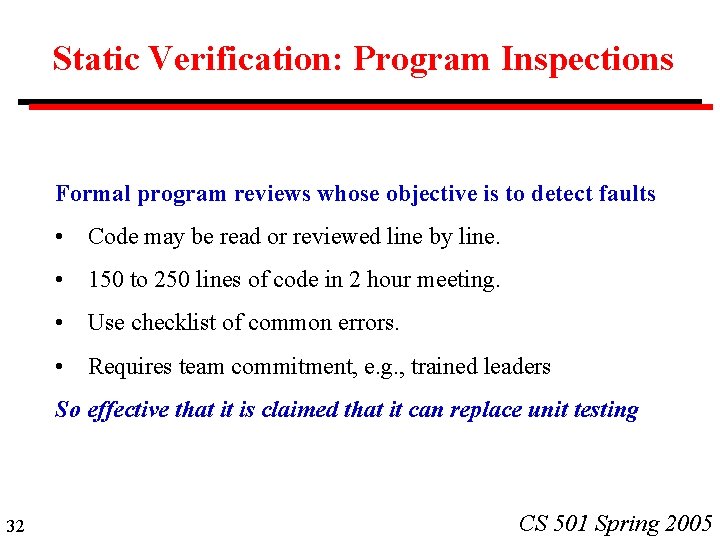 Static Verification: Program Inspections Formal program reviews whose objective is to detect faults •