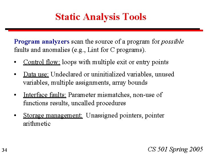 Static Analysis Tools Program analyzers scan the source of a program for possible faults