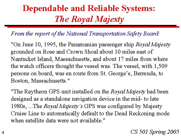 Dependable and Reliable Systems: The Royal Majesty From the report of the National Transportation