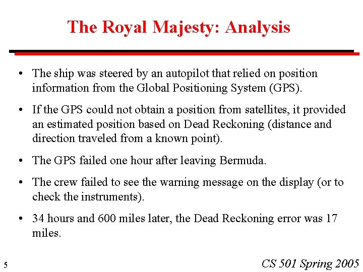 The Royal Majesty: Analysis • The ship was steered by an autopilot that relied