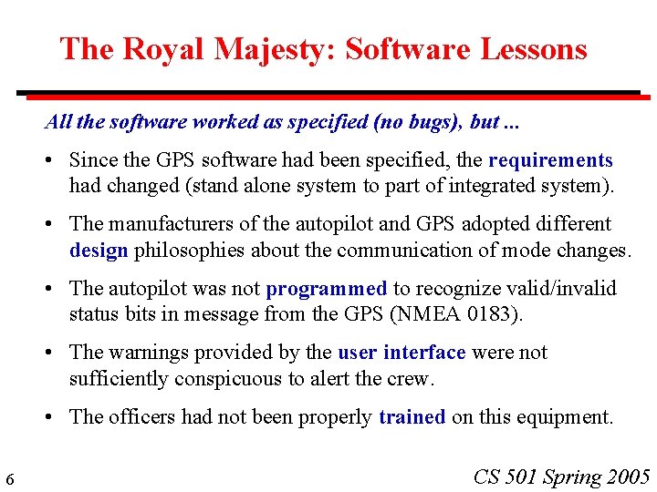 The Royal Majesty: Software Lessons All the software worked as specified (no bugs), but.