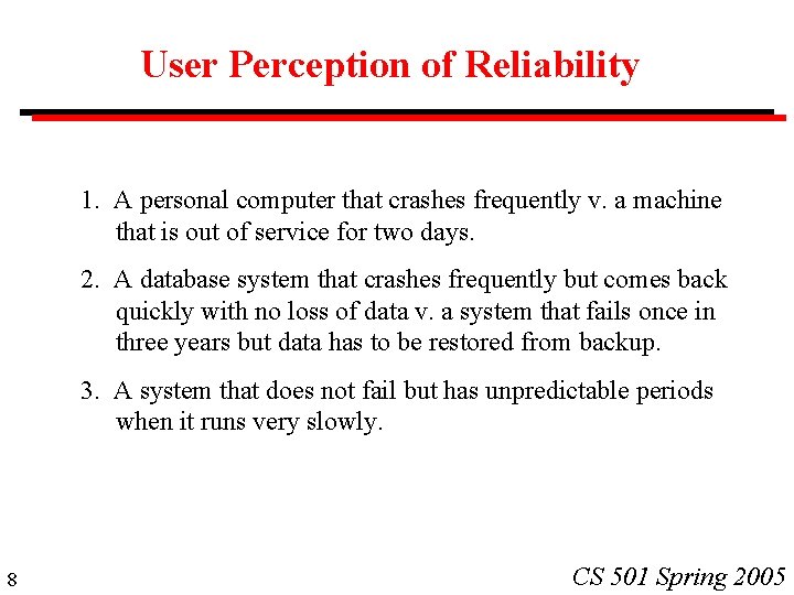 User Perception of Reliability 1. A personal computer that crashes frequently v. a machine
