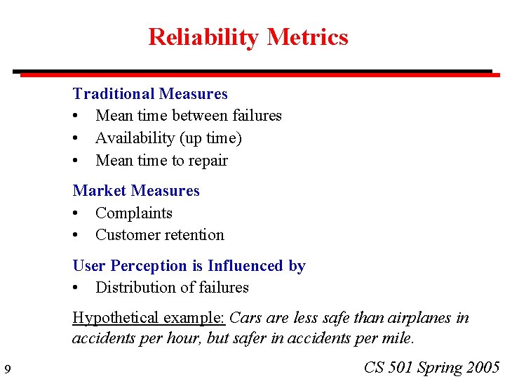 Reliability Metrics Traditional Measures • Mean time between failures • Availability (up time) •
