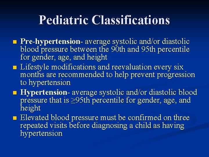Pediatric Classifications n n Pre-hypertension- average systolic and/or diastolic blood pressure between the 90