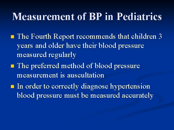 Measurement of BP in Pediatrics The Fourth Report recommends that children 3 years and