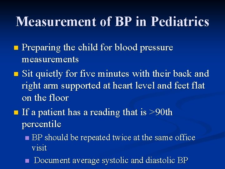Measurement of BP in Pediatrics Preparing the child for blood pressure measurements n Sit