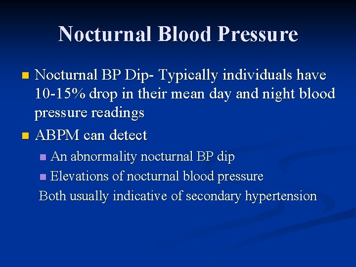 Nocturnal Blood Pressure Nocturnal BP Dip- Typically individuals have 10 -15% drop in their