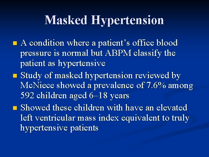 Masked Hypertension A condition where a patient’s office blood pressure is normal but ABPM
