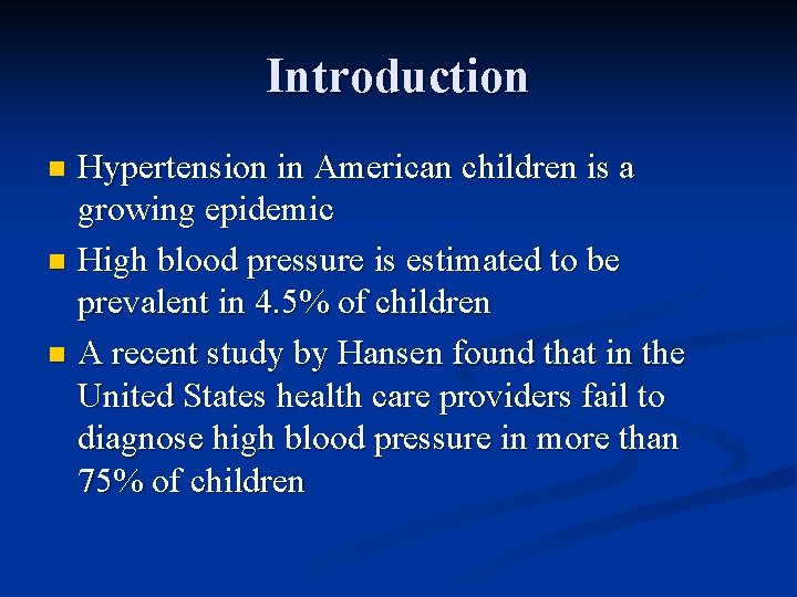 Introduction Hypertension in American children is a growing epidemic n High blood pressure is