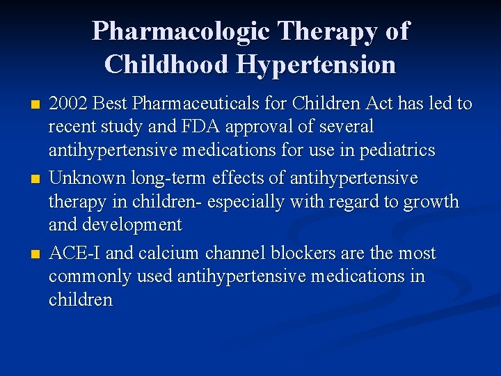 Pharmacologic Therapy of Childhood Hypertension n 2002 Best Pharmaceuticals for Children Act has led