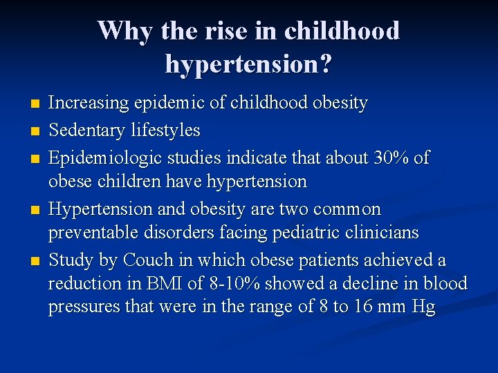 Why the rise in childhood hypertension? n n n Increasing epidemic of childhood obesity