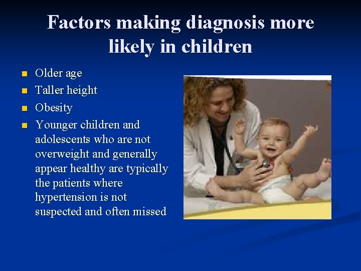 Factors making diagnosis more likely in children n n Older age Taller height Obesity