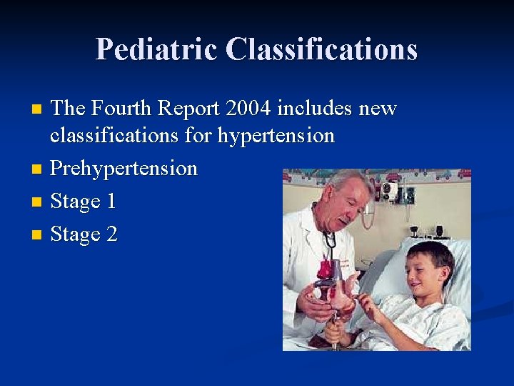 Pediatric Classifications The Fourth Report 2004 includes new classifications for hypertension n Prehypertension n