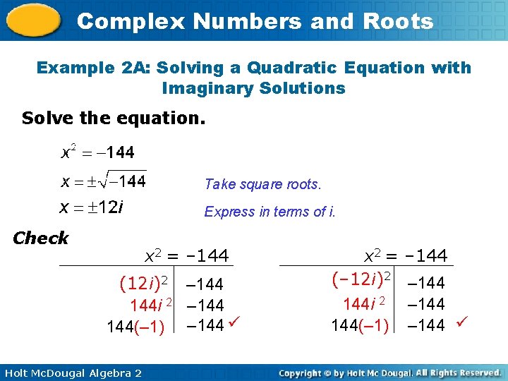 Complex Numbers and Roots Example 2 A: Solving a Quadratic Equation with Imaginary Solutions