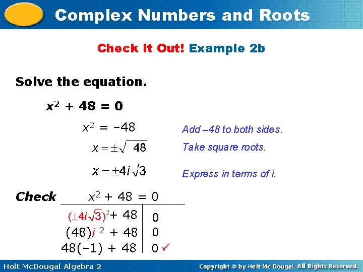 Complex Numbers and Roots Check It Out! Example 2 b Solve the equation. x